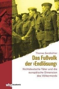 Das Fußvolk der "Endlösung"