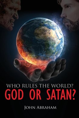 WHO RULES THE WORLD? GOD OR SATAN?