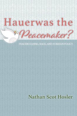 Hauerwas the Peacemaker?