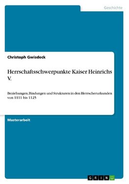 Herrschaftsschwerpunkte Kaiser Heinrichs V.