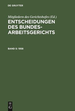 Entscheidungen des Bundesarbeitsgerichts, Band 5, Entscheidungen des Bundesarbeitsgerichts (1958)