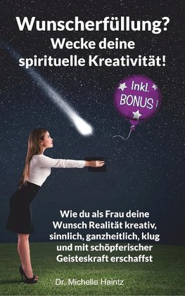 Wunscherfüllung? Wecke Deine spirituelle Kreativität!