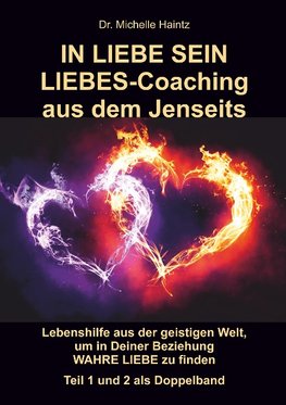 IN LIEBE SEIN LIEBES-Coaching aus dem Jenseits