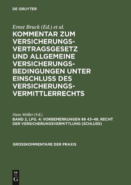 Kommentar zum Versicherungsvertragsgesetz und Allgemeine Versicherungsbedingungen unter Einschluß des Versicherungsvermittlerrechts, Band 2, Lfg. 4, Vorbemerkungen §§ 43-48. Recht der Versicherungsvermittlung (Schluß)