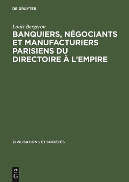 Banquiers, négociants et manufacturiers parisiens du Directoire à l'Empire