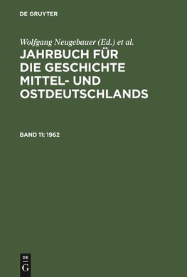 Jahrbuch für die Geschichte Mittel- und Ostdeutschlands, Band 11, Jahrbuch für die Geschichte Mittel- und Ostdeutschlands (1962)