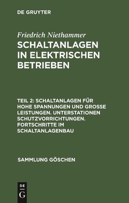 Schaltanlagen in elektrischen Betrieben, Teil 2, Schaltanlagen für hohe Spannungen und große Leistungen. Unterstationen Schutzvorrichtungen. Fortschritte im Schaltanlagenbau