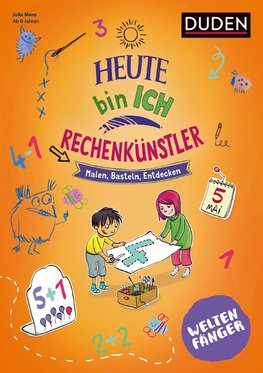 Weltenfänger: Heute bin ich Rechenkünstler ab 6 Jahren