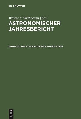 Astronomischer Jahresbericht, Band 52, Die Literatur des Jahres 1952