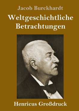 Weltgeschichtliche Betrachtungen (Großdruck)