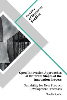 Open Innovation Approaches at Different Stages of the Innovation Process. Suitability for New Product Development Processes