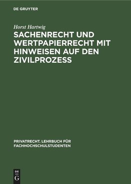 Sachenrecht und Wertpapierrecht mit Hinweisen auf den Zivilprozeß