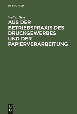 Aus der Betriebspraxis des Druckgewerbes und der Papierverarbeitung