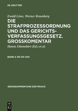 Die Strafprozeßordnung und das Gerichtsverfassungsgesetz. Großkomentar, Band 2, §§ 213-444