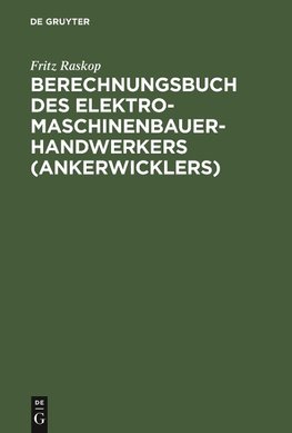 Berechnungsbuch des Elektromaschinenbauer- Handwerkers (Ankerwicklers)