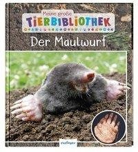 Meine große Tierbibliothek: Der Maulwurf