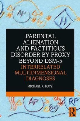 Parental Alienation and Factitious Disorder by Proxy Beyond DSM-5