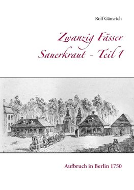 Zwanzig Fässer Sauerkraut - Teil 1