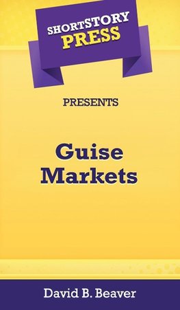 Short Story Press Presents Guise Markets