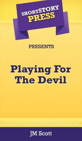 Short Story Press Presents Playing For The Devil