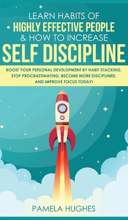 Learn Habits of Highly Effective People & How to Increase Self Discipline