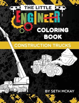 The Little Engineer Coloring Book - Construction Trucks