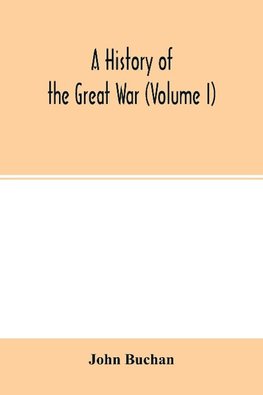 A history of the great war (Volume I)