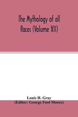 The Mythology of all races (Volume XII)