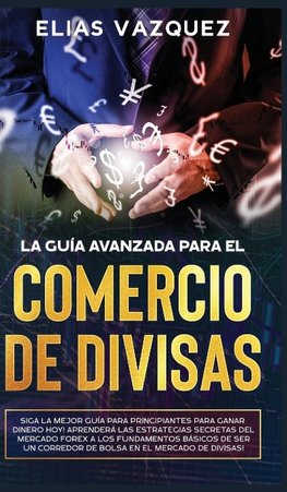 La Guía Avanzada Para el Comercio de Divisas