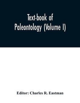 Text-book of paleontology (Volume I)