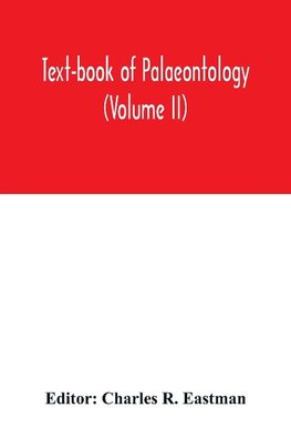 Text-book of palaeontology (Volume II)