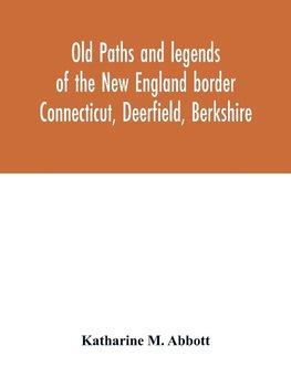 Old paths and legends of the New England border