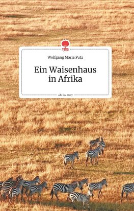 Ein Waisenhausin Afrika. Life is a Story