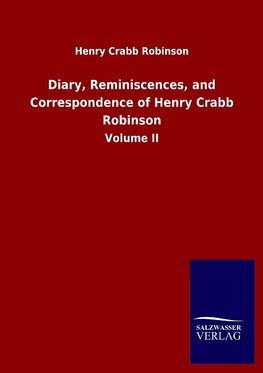 Diary, Reminiscences, and Correspondence of Henry Crabb Robinson