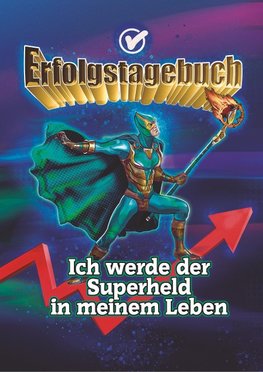 Erfolgstagebuch - Ich werde der Superheld in meinem Leben