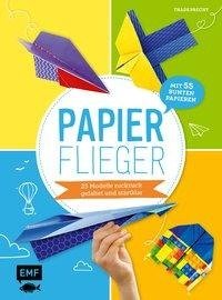 Papierflieger - 25 Modelle ruckzuck gefaltet und startklar