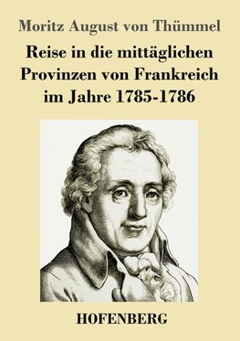 Reise in die mittäglichen Provinzen von Frankreich im Jahre 1785-1786