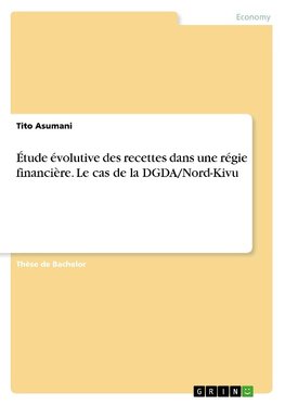 Étude évolutive des recettes dans une régie financière. Le cas de la DGDA/Nord-Kivu