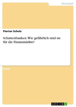 Schattenbanken. Wie gefährlich sind sie für die Finanzmärkte?