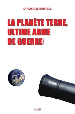 La Planète Terre, ultime arme de guerre - T. 2