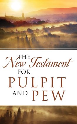 The New Testament For Pulpit and Pew