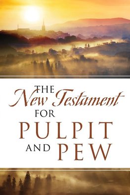 The New Testament For Pulpit and Pew