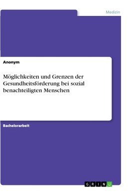 Möglichkeiten und Grenzen der Gesundheitsförderung bei sozial benachteiligten Menschen