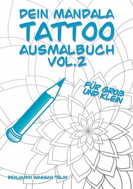 Dein Mandala Tattoo Ausmalbuch Vol.2