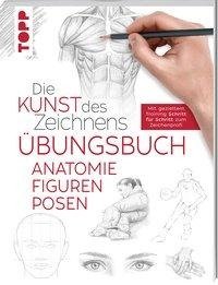 Die Kunst des Zeichnens - Anatomie Figuren Posen Übungsbuch