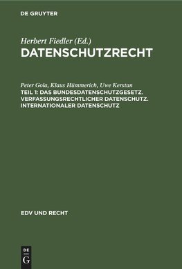 Datenschutzrecht, Teil 1, Das Bundesdatenschutzgesetz. Verfassungsrechtlicher Datenschutz. Internationaler Datenschutz