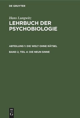 Lehrbuch der Psychobiologie, Band 2, Teil 4, Die Welt ohne Rätsel, Teil 4. Die neun Sinne