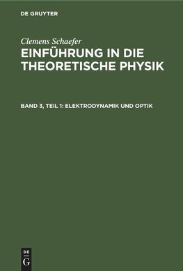 Einführung in die theoretische Physik, Band 3, Teil 1, Elektrodynamik und Optik