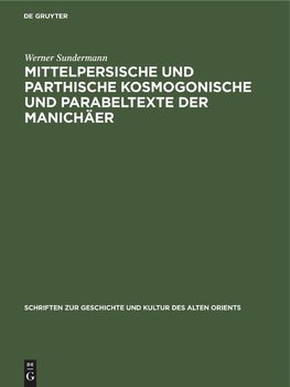 Mittelpersische und parthische kosmogonische und Parabeltexte der Manichäer