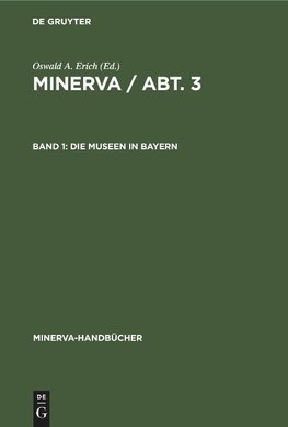 MINERVA / Abt. 3, Band 1, Die Museen in Bayern